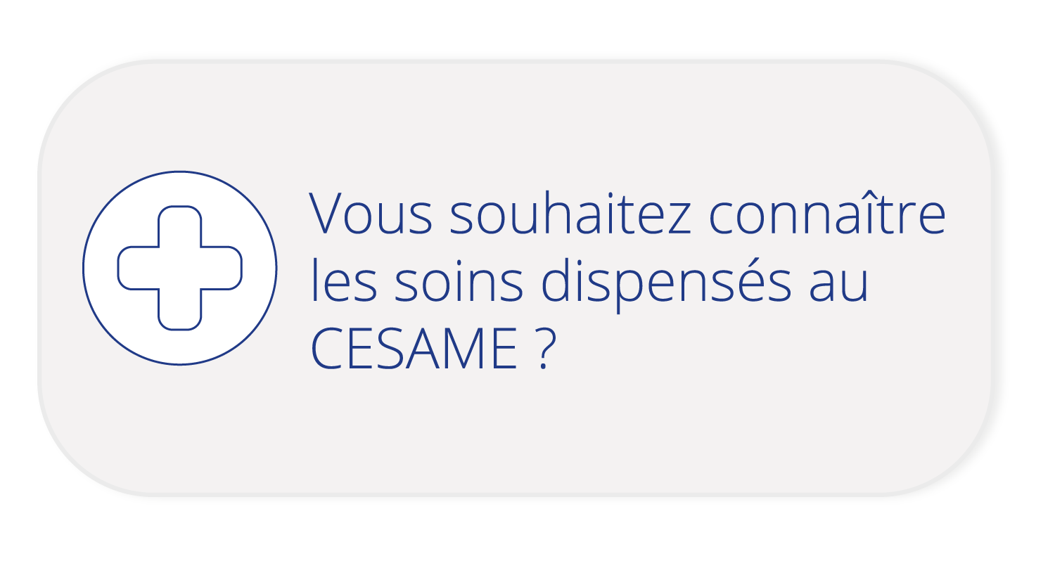 les soins dispensés au cesame